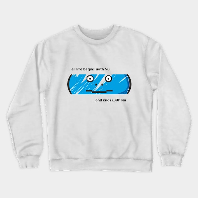 Nu is life Crewneck Sweatshirt by Brokendan